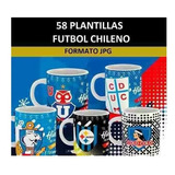 Plantillas Sublimación Tazones - Fútbol Chileno / 59 Diseños