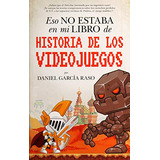 Libro Eso No Estaba Hist De Los Videojuegos De García Raso D