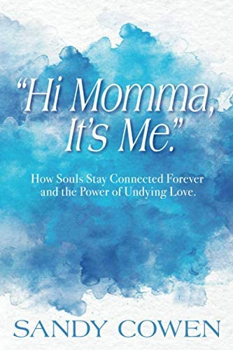  Hi Momma, Its Me. : How Souls Can Stay Connected Forever And The Power Of Undying Love, De Cowen, Sandy. Editorial Waterside Productions, Tapa Blanda En Inglés