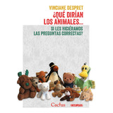 Que Dirian Los Animales - Vinciane Despret - Cactus - Libro 