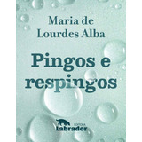 Libro Pingos E Respingos De Alba Maria De Lourdes Labrador