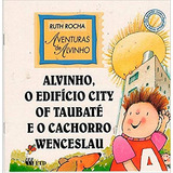 Livro Alvinho, O Edifício City Of Taubaté E O Cachorro Wenceslau - Ruth Rocha [2004]