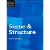 Elements Of Fiction Writing - Scene & Structure - Jack Bi...