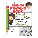 Libro: Manga Drawing Book For Kids 9 - 12: 100s Of Comic Boo