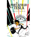 El Portafolio De Tesla, De Chimal, Carlos. Serie Infantil Y Juvenil Editorial Planeta Infantil México, Tapa Blanda En Español, 2019