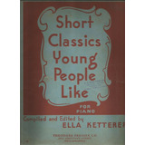 Partitura Short Classics Young People Like Piano Ella Ketter