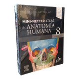 Mini Netter Atlas De Anatomia  (incluye Contenido Digital)
