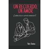 Un Recuerdo, Un Amor: ¿cuántas Veces Es Correcto Enamorarse? (spanish Edition), De Jiménez, Yahir. Editorial Oem, Tapa Blanda En Español
