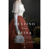 El Destino De Una Reina - Allison Pataki