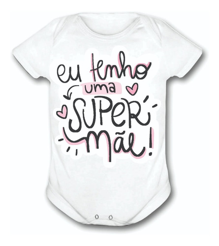 Body De Bebe Eu Tenho Uma Super Mãe