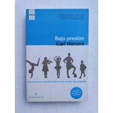 Bajo Presión - Educar Hijos Hiperexigente - Carl Honoré