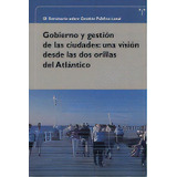 Gobierno Y Gestiãâ³n De Las Ciudades: Una Visiãâ³n Desde Las Dos Orillas Del Atlãâ¡ntico, De Varios Autores. Editorial Ediciones Trea, S.l., Tapa Blanda En Español