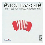 Astor Piazzolla The Soul Of Tango, Greatest Hits Cd Nuevo