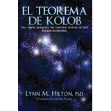 El Teorema De Kolob, De Lynn M Hilton. Editorial Createspace Independent Publishing Platform, Tapa Blanda En Español