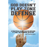 Libro God Doesn't Play Zone Defense: A Practical Game Pla...