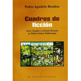 Cuadros De Ficción. Artes Visuales Y Ecfrasis Literaria En, De Pedro Agudelo Rendón. Serie 9588427881, Vol. 1. Editorial La Carreta Editores, Tapa Blanda, Edición 2015 En Español, 2015