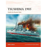 Tsushima 1905 : Death Of A Russian Fleet - Mark Lardas
