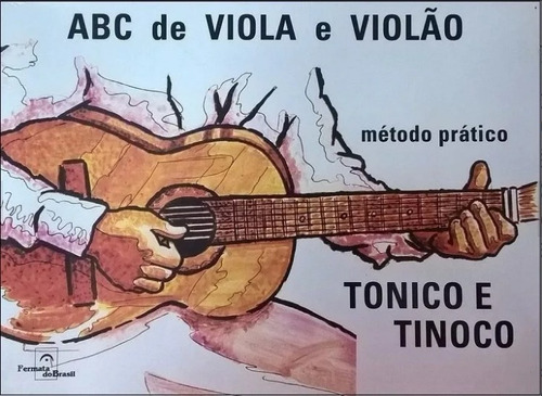 Método Prático Abc Da Viola E Violão - Tonico E Tinoco