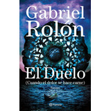 El Duelo, De Gabriel Rolón. Editorial Planeta, Tapa Blanda En Español, 2020