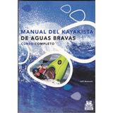 Manual Del Kayakista De Aguas Bravas Curso Completo
