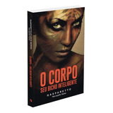 O Corpo  - Seu Bicho Inteligente, De Médium: Luiz Antonio Gasparetto / Ditado Por: Tibirias., Vol. Não Aplica. Editora Vida E Consciencia, Capa Mole Em Português, 2002