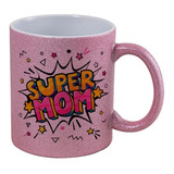 Taza Glitter Super Mom Super Mamá Regalo Para Mamá 