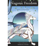 Libro Dragonic Freedom: Book Two Of The Dragonic Voyages ...