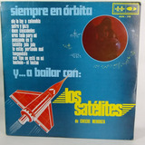 Lp Los Satelites  Siempre En Orbita Y ... A Bailar Sonero 