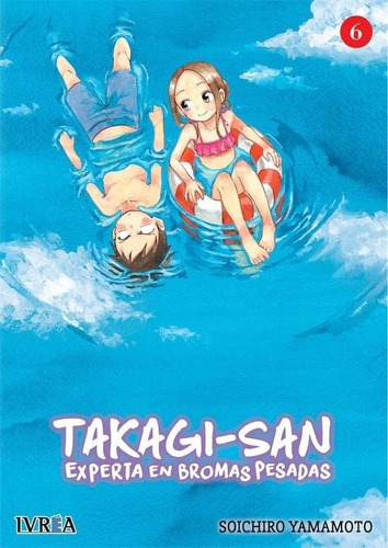 Takagi-san Experta En Bromas Pesadas 6, De Soichiro Yamamoto. Editorial Ivrea, Tapa Blanda En Español