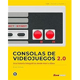 Consolas De Videojuegos 2.0: Una Historia Fotográfica Desde 