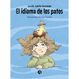 El Idioma De Los Patos - Lucila Adela Guzmán