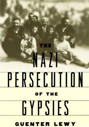 The Nazi Persecution Of The Gypsies, De Guenter Lewy. Editorial Oxford University Press Inc, Tapa Blanda En Inglés