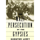 The Nazi Persecution Of The Gypsies, De Guenter Lewy. Editorial Oxford University Press Inc, Tapa Blanda En Inglés