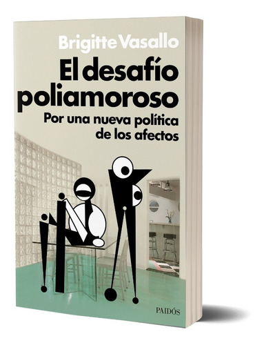 El Desafio Poliamoroso - Brigitte Vasallo - Por Una Nueva Politica De Los Afectos, De Vasallo, Brigitte. Serie N/a Editorial Paidós, Tapa Blanda En Español, 2021