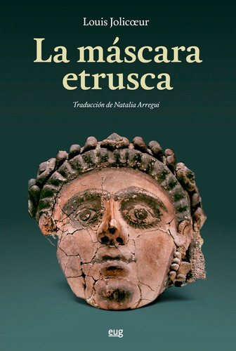 La Mascara Etrusca, De Jolicoeur, Louis. Editorial Universidad De Granada, Tapa Blanda En Español