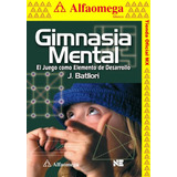 Gimnasia Mental - El Juego Como Elemento De Desarrollo