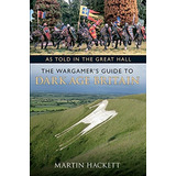 As Told In The Great Hall The Wargamers Guide To Dark Age Br