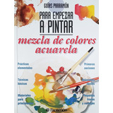 Mezcla De Colores Acuarela, Guia Parramon
