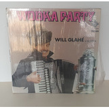 Lp Will Glahé, Wodka Party