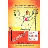 Libro Elephant In A Girlie Skin: A Memoir About Waiting F...