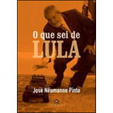 O Que Sei De Lula, De Pinto, Jose Neumanne. Editora Topbooks Editora, Capa Mole, Edição 1ª Edição - 2011 Em Português