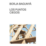 Los Puntos Ciegos, De Baguny·, Borja. Malas Tierras Editorial, Tapa Blanda En Español