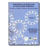 Diagnostico Em Ergonomia No Centro - Oeste Brasileiro Vol 1, De Ferreira. Editora Unb, Capa Mole Em Português, 2012