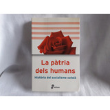 La Patria Dels Humans Socialisme Catala Edhasa En Catalan