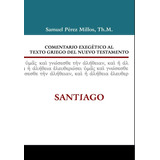 Comentario Exegetico Al Texto Griego Del Nt - Santiago