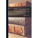 Libro The Grange In Connecticut - Ives, Lida Skilton