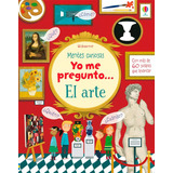 Libro Mentes Curiosas - Yo Me Pregunto... El Arte, De Katie Daynes. Editorial Usborne, Tapa Dura, Edición 1 En Español, 2021