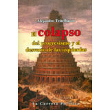 El Colapso Del Progresismo Y El Desvarío De Las Izquierdas, De Alejandro Teitelbaum. Serie 9585642102, Vol. 1. Editorial La Carreta Editores, Tapa Blanda, Edición 2017 En Español, 2017