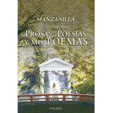 Prosa Y Poesías Y Mis Poemas, De Manzanilla.., Vol. 1. Editorial Punto Rojo Libros S.l., Tapa Pasta Blanda, Edición 1 En Español, 2021