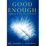 Libro Good Enough : Discovering The Secret Of Your True I...